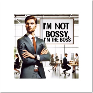 I'M NOT BOSSY, I'M THE BOSS Posters and Art